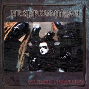 Album Mushroomhead - Solitaire/Unraveling