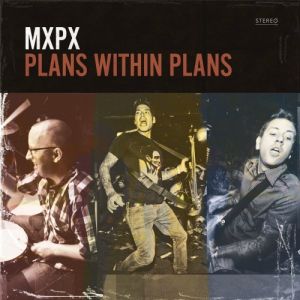 MxPx Plans Within Plans, 2012