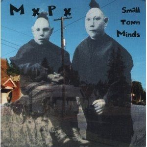 MxPx : Small Town Minds