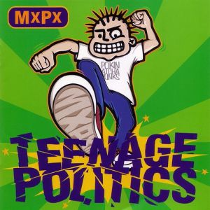 Album MxPx - Teenage Politics