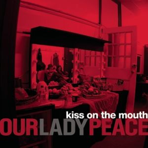 Our Lady Peace Kiss on the Mouth, 2006