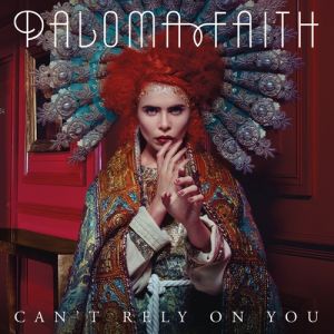 Paloma Faith Can't Rely on You, 2014