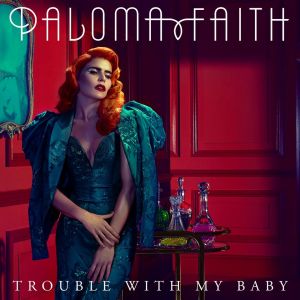 Album Paloma Faith - Trouble with My Baby