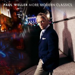 Paul Weller More Modern Classics, 2014
