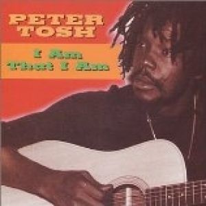 Peter Tosh : I Am That I Am