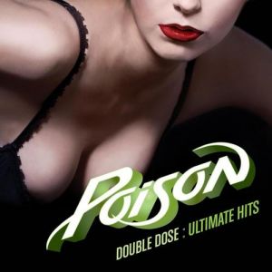 Poison : Double Dose: Ultimate Hits