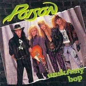 Poison Unskinny Bop, 1990