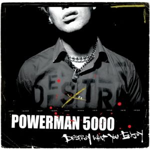 Album Powerman 5000 - Destroy What You Enjoy