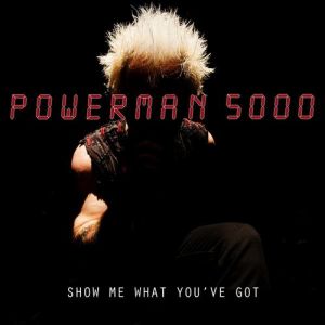Album Show Me What You've Got - Powerman 5000