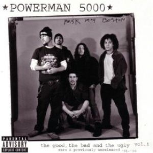 Powerman 5000 The Good, the Bad, and the Ugly, Vol. 1: Rare & Previously Unreleased '91-'96, 2004