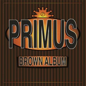 Album Primus - Brown Album