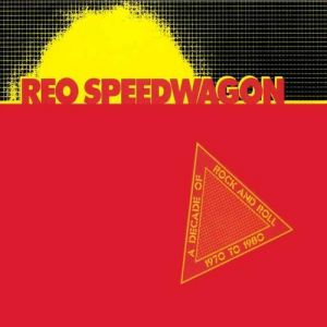 Album REO Speedwagon - A Decade of Rock and Roll 1970 to 1980