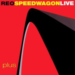 REO Speedwagon : Live-Plus