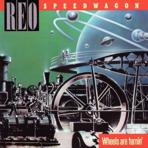 REO Speedwagon Wheels Are Turnin', 1984