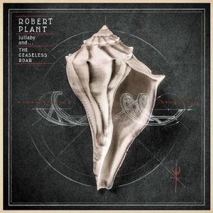 Robert Plant Lullaby and... The Ceaseless Roar, 2014
