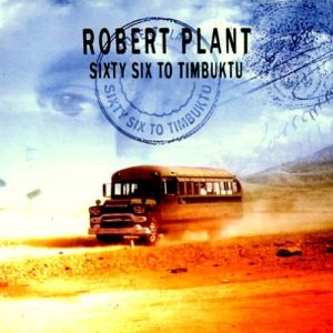 Album Robert Plant - Sixty Six to Timbuktu