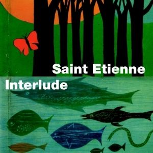 Album Saint Etienne - Interlude