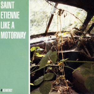 Album Like a Motorway - Saint Etienne