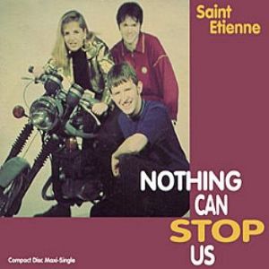 Album Saint Etienne - Nothing Can Stop Us
