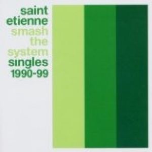Album Saint Etienne - Smash the System: Singles 1990-99
