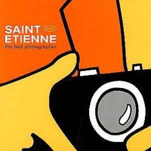 Album Saint Etienne - The Bad Photographer