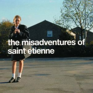 Album Saint Etienne - The Misadventures of Saint Etienne