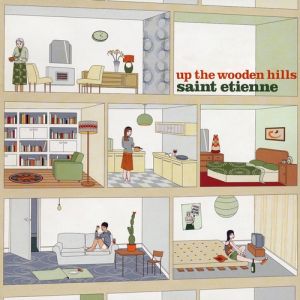 Album Saint Etienne - Up the Wooden Hills