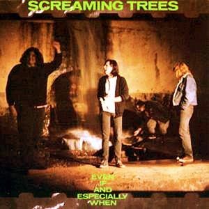 Album Screaming Trees - Even If and Especially When