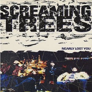 Album Nearly Lost You - Screaming Trees