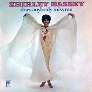 Does Anybody Miss Me - Shirley Bassey