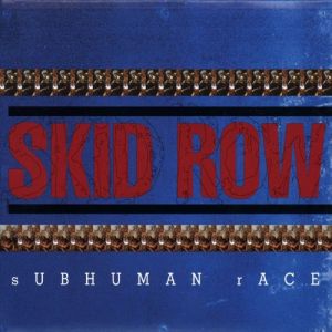 Album Skid Row - Subhuman Race