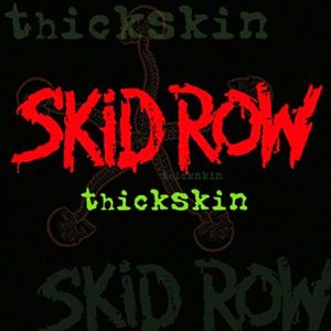 Skid Row Thickskin, 2003