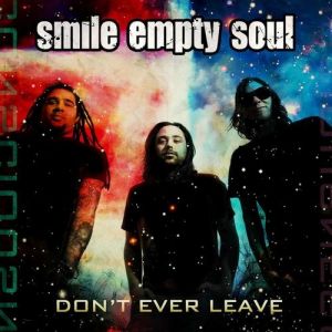 Smile Empty Soul : Don't Ever Leave