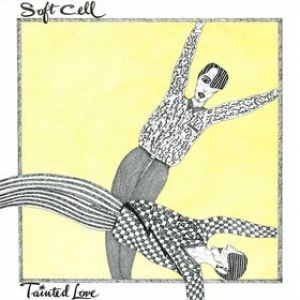 Soft Cell : Tainted Love