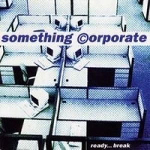 Album Ready... Break - Something Corporate