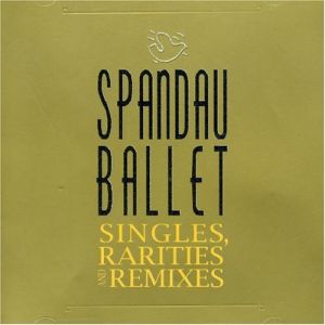Album Spandau Ballet - Singles, Rarities & Remixes