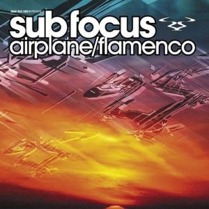 Sub Focus Airplane / Flamenco, 2006