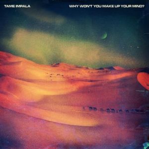 Album Why Won't You Make Up Your Mind? - Tame Impala