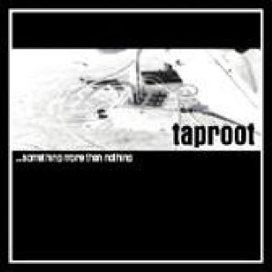 Taproot : ...Something More Than Nothing