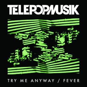 Album Try Me Anyway / Fever - Télépopmusik