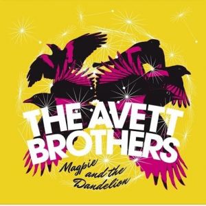 The Avett Brothers Magpie and the Dandelion, 2013