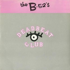 Deadbeat Club - The B-52's
