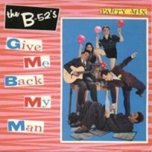 The B-52's Give Me Back My Man, 1980