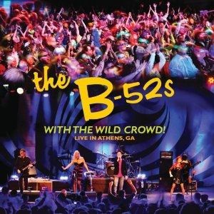 The B-52's : With the Wild Crowd! Live in Athens, GA