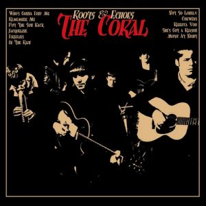 Album The Coral - Roots & Echoes