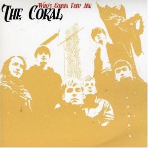 The Coral : Who's Gonna Find Me