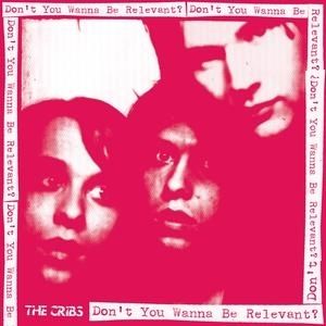 Album Don't You Wanna Be Relevant? / Our Bovine Public - The Cribs