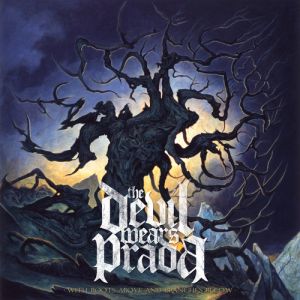 The Devil Wears Prada With Roots Above and Branches Below, 2009