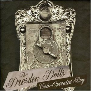The Dresden Dolls Coin-Operated Boy, 2004
