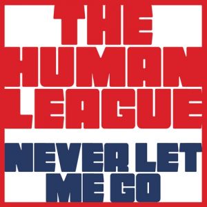 Album The Human League - Never Let Me Go